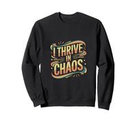 I Thrive In Chaos Défier l'état d'esprit de la motivation |- Sweatshirt