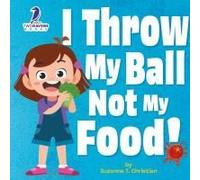 I Throw My Ball, Not My Food!