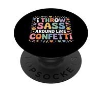 I Throw Sass Around Like Confetti Attitude impertinente - PopSockets PopGrip Adhésif