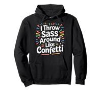 I Throw Sass Around Like Confetti Attitude impertinente |- Sweat à Capuche