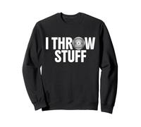 I Throw Stuff Lanceur de disques Amusant pour athlète Sweatshirt