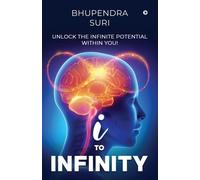 I To Infinity: Unlock The Infinite Potential Within You!