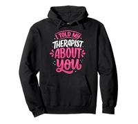 I Told My Therapist About You Sweat à Capuche