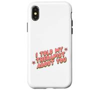 I Told My Therapist About You Thérapeute Funny Joke Counselor Coque pour iPhone X/XS