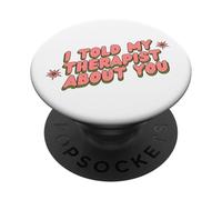 I Told My Therapist About You Thérapeute Funny Joke Counselor PopSockets PopGrip Adhésif