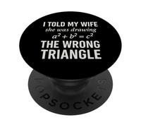 I Told My Wife She Was Drawing a2 b2 c2 Wrong Triangle PopSockets PopGrip Adhésif