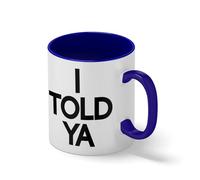 I Told Ya Sarcastic Quote Mug - Funny I Was Right Gag Gift - Bold Typography Office Joke Coffee Cup Blanc tasse de café avec le bleu et poignée Rim Mug