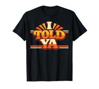 I Told Ya Sarcastic Retro Quote T-Shirt