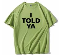 I Told Ya T Shirt, I Told Ya Tee Shirts, I Told Ya T-Shirt, Funny Crewneck Short Sleeve Tshirt Tops for Men Women (Green,TP)