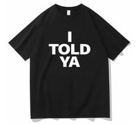 I Told Ya T Shirt, I Told Ya Tee Shirts, I Told Ya T-Shirt, Funny Crewneck Short Sleeve Tshirt Tops for Men Women (Black,M)