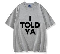 I Told Ya T Shirt, I Told Ya Tee Shirts, I Told Ya T-Shirt, Funny Crewneck Short Sleeve Tshirt Tops for Men Women (Gray,Grand)