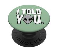 I Told You Alien Theory Sarcastique PopSockets PopGrip Adhésif