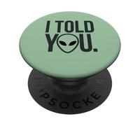 I Told You Alien Theory Sarcastique PopSockets PopGrip Adhésif