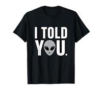 I Told You Alien Theory Sarcastique T-Shirt