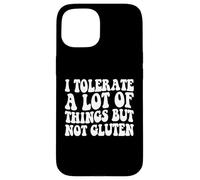 I Tolerate a Lots of Things But Not Gluten f Coeliaque Disease Coque pour iPhone 15