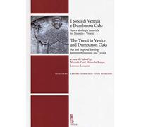 I Tondi Di Venezia E Dumbarton Oaks/ the Tondi in Venice and Dumbarton Oaks: Arte E Ideologia Imperiale Tra Bisanzio E Venezia / Art and Imperial Ideology Between Byzantium and Venice