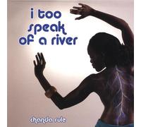 I Too Speak of a River
