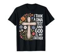I Took A DNA Test and God is My Father T-Shirt
