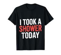 I Took A Shower Today Clean Hygiene Achievement ||- T-Shirt