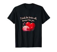 I Took The Brain Cell Because I Love You Couple Fantaisie T-Shirt