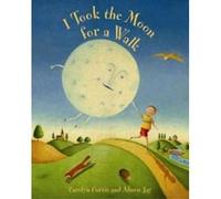 I Took the Moon for a Walk Curtis, Carolyn (Auteur)
