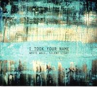 I Took Your Name - White Wall, Silent Night