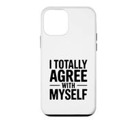 I Totally Agree with Myself Hilarous Self-Confidence Coque pour iPhone 12 Mini