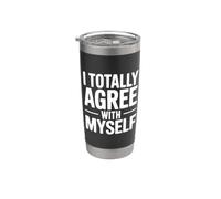 I Totally Agree With Myself Hilarous Self-Confidence Gobelet isotherme en acier inoxydable double paroi