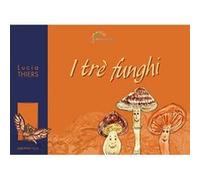 I trè funghi L Thiers (Auteur)