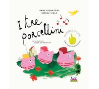 I tre porcellini. Con la musica di Ludwig Van Beethoven. Ediz. a colori. Con QR code