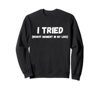 I Tried. Don't Ask Me ! Sarcastic Bold Statement Sweatshirt