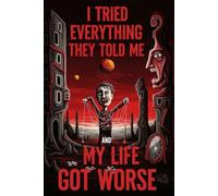 I TRIED EVERYTHING THEY TOLD ME.: A Brutally Honest Guide to Self-Help Myths, Toxic Gurus, and the Art of Figuring It Out Yourself.