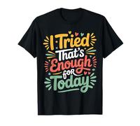 I Tried That's Enough for Today Tired Adulting - T-Shirt