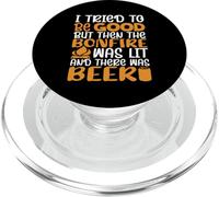 I Tried to Be Good But The Bonfire Was Lit There Was Beer PopSockets PopGrip pour MagSafe