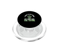 I Tried to Quit Herbs But I Didn't Have The Thym Herboristes PopSockets PopGrip pour MagSafe