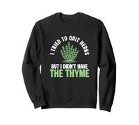 I Tried to Quit Herbs But I Didn't Have The Thym Herboristes Sweatshirt