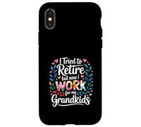 I Tried to Retire But Now I Work for My Grandkids - Coque pour iPhone X/XS