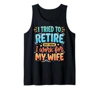 I Tried to Retire But Now I Work for My Wife Débardeur