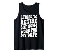 I Tried to Retire But Now I Work for My Wife Débardeur
