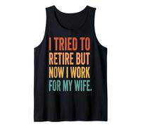 I Tried to Retire But Now I Work for My Wife Débardeur