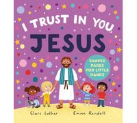 I Trust In You, Jesus: Big Truths for Little Ones