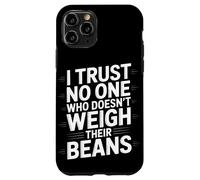 I Trust No One Who Doesn't Weigh Home Coffee Brewing Coque pour iPhone 11 Pro