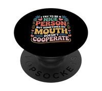 I Try to Be a Nice Person But My Mouth Doesn't Cooperate PopSockets PopGrip Adhésif