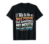 I Try to Be Nice But My Mouth Doesn't Agree - T-Shirt