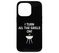 I Turn All The Grills on Funny BBQ Grilling Blague for Dad Coque pour iPhone 13 Pro