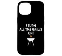 I Turn All The Grills on Funny BBQ Grilling Blague for Dad Coque pour iPhone 15