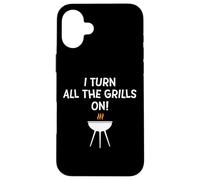 I Turn All The Grills on Funny BBQ Grilling Blague for Dad Coque pour iPhone 16 Plus