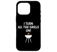 I Turn All The Grills on Funny BBQ Grilling Blague for Dad Coque pour iPhone 16 Pro
