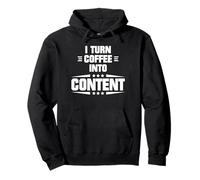 I Turn Coffee Into Content Funny Content Creator Citation Sweat à Capuche