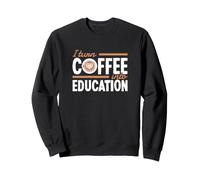 I Turn Coffee Into Education Professeur des écoles Sweatshirt